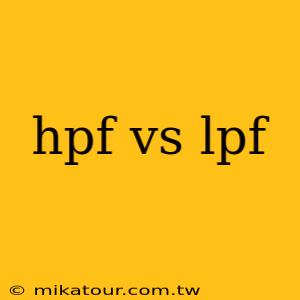 hpf vs lpf