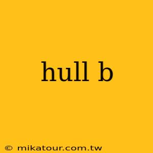 hull b