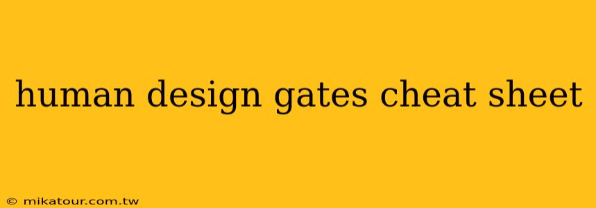 human design gates cheat sheet