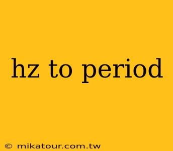 hz to period