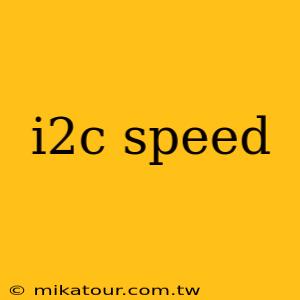 i2c speed