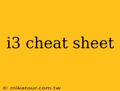 i3 cheat sheet