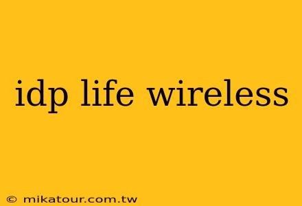 idp life wireless