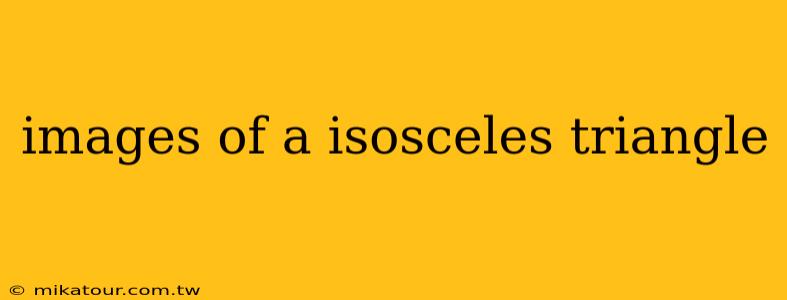 images of a isosceles triangle