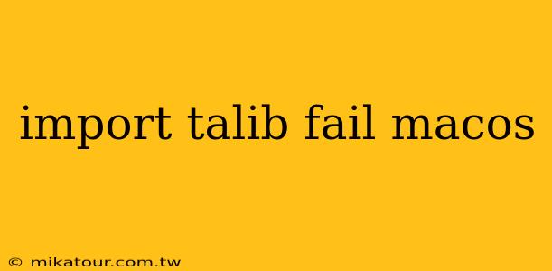 import talib fail macos