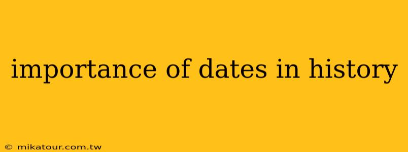 importance of dates in history