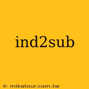 ind2sub