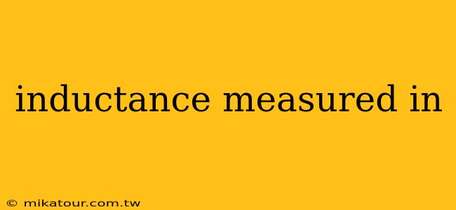 inductance measured in