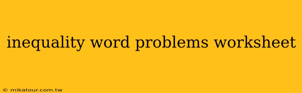 inequality word problems worksheet