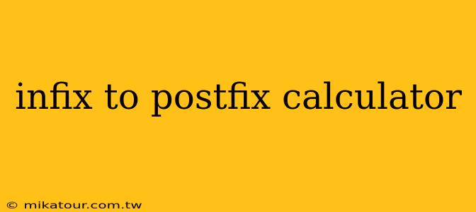 infix to postfix calculator