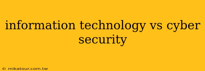 information technology vs cyber security