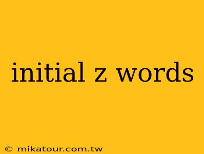 initial z words