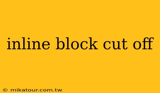 inline block cut off