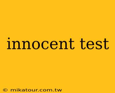 innocent test