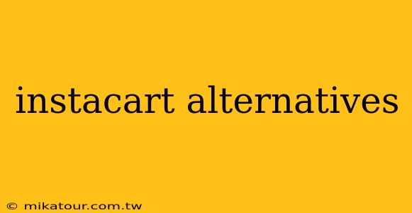 instacart alternatives