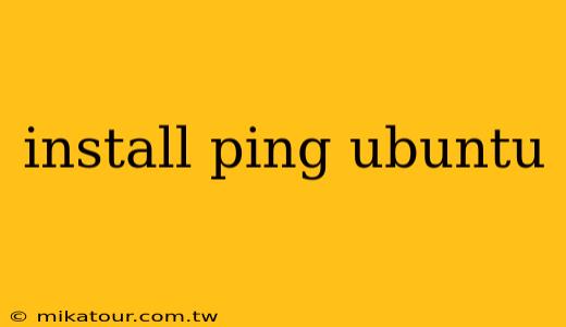 install ping ubuntu