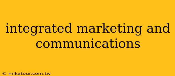 integrated marketing and communications