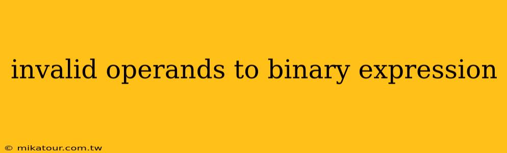 invalid operands to binary expression