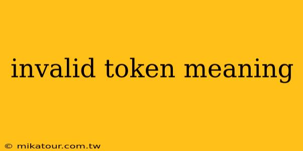 invalid token meaning