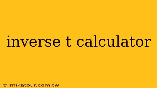 inverse t calculator