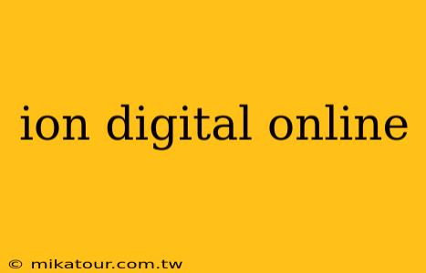 ion digital online