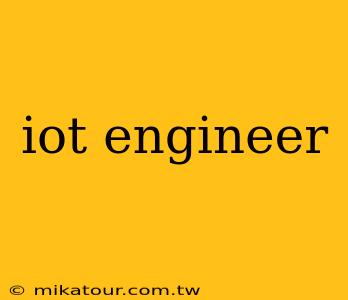 iot engineer