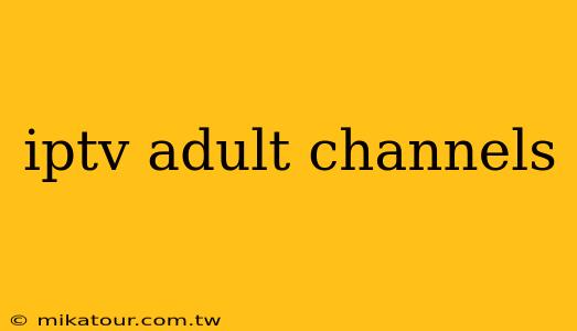 iptv adult channels