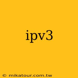 ipv3