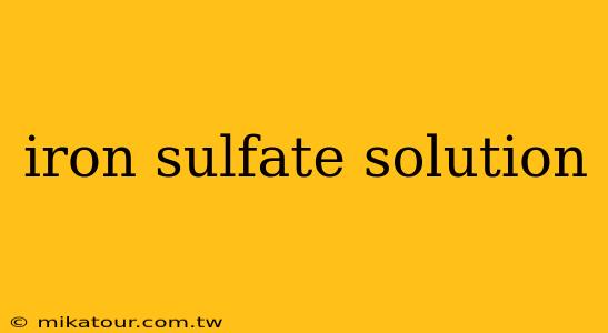 iron sulfate solution