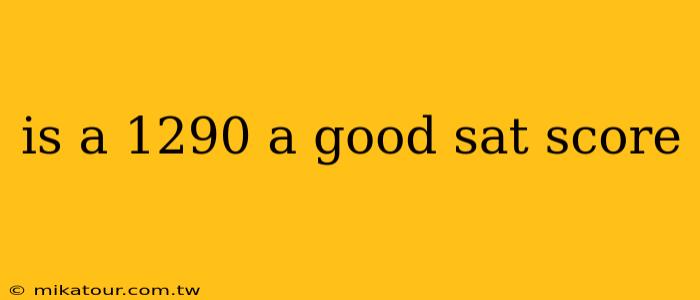 is a 1290 a good sat score