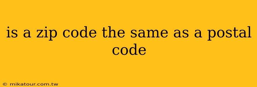 is a zip code the same as a postal code