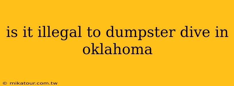 is it illegal to dumpster dive in oklahoma