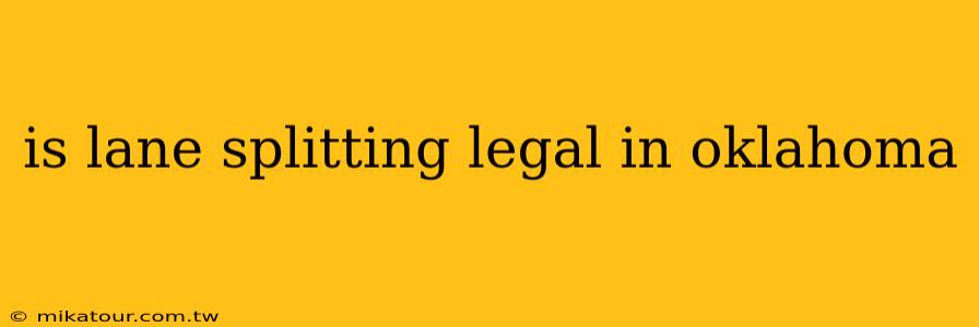 is lane splitting legal in oklahoma