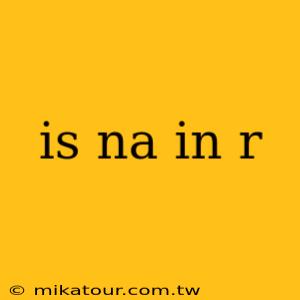 is na in r