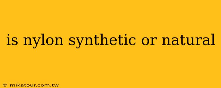 is nylon synthetic or natural