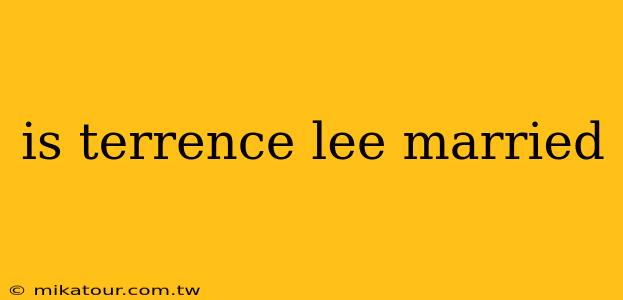 is terrence lee married