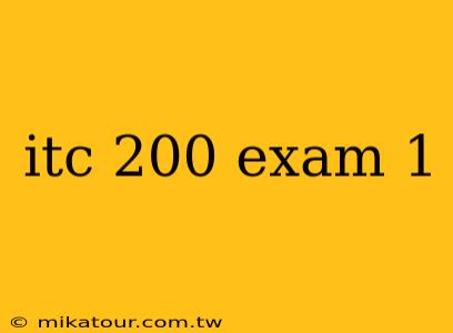 itc 200 exam 1