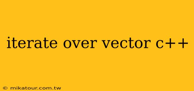 iterate over vector c++