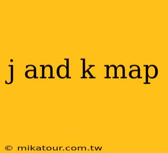 j and k map