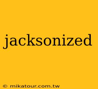 jacksonized