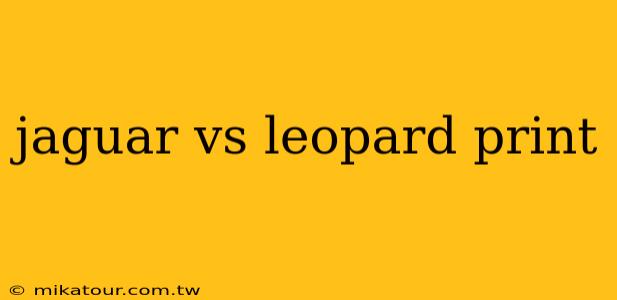 jaguar vs leopard print