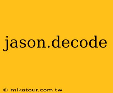 jason.decode