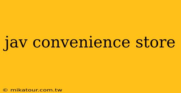 jav convenience store