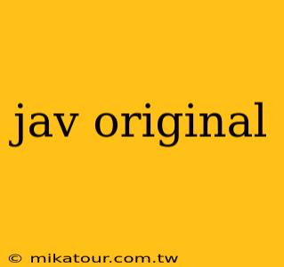 jav original