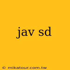 jav sd