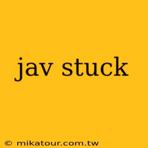 jav stuck