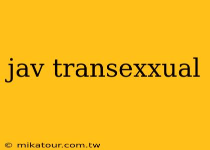 jav transexxual