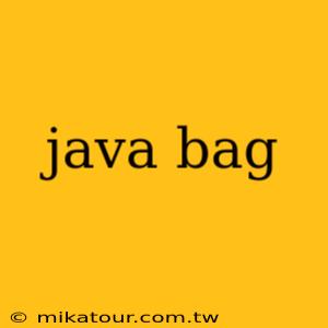 java bag