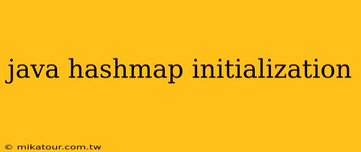 java hashmap initialization