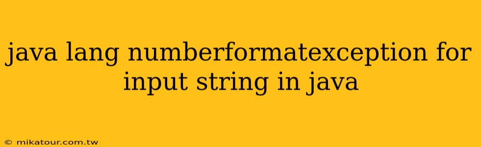 java lang numberformatexception for input string in java